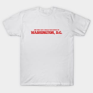 One time I got a really bad haircut in Washington, D.C. T-Shirt